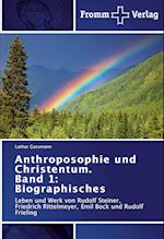 Anthroposophie und Christentum. Band 1: Biographisches