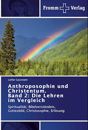 Anthroposophie und Christentum. Band 2: Die Lehren im Vergleich