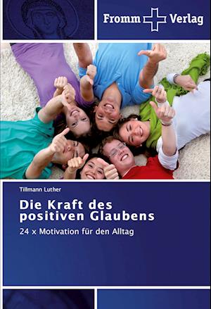 Die Kraft des positiven Glaubens