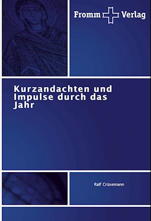 Kurzandachten und Impulse durch das Jahr