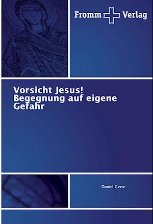 Vorsicht Jesus! Begegnung auf eigene Gefahr