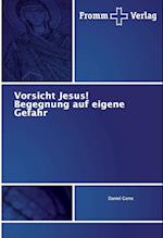 Vorsicht Jesus! Begegnung auf eigene Gefahr