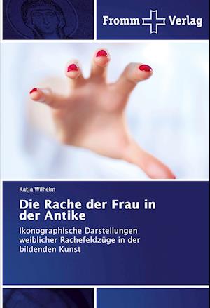 Die Rache der Frau in der Antike