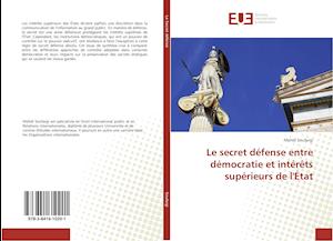 Le secret défense entre démocratie et intérêts supérieurs de l'État