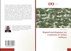 Regard sociologique sur l'autorité en milieu militaire