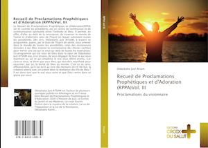 Recueil de Proclamations Prophétiques et d'Adoration (RPPA)Vol. III