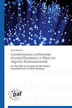 Combinaison cohérente d'amplificateurs à fibre en régime femtoseconde