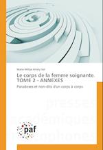 Le corps de la femme soignante. TOME 2 - ANNEXES