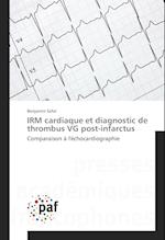 IRM cardiaque et diagnostic de thrombus VG post-infarctus