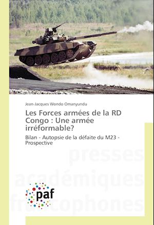 Les Forces armées de la RD Congo : Une armée irréformable?