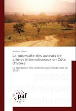 La poursuite des auteurs de crimes internationaux en Côte d'Ivoire