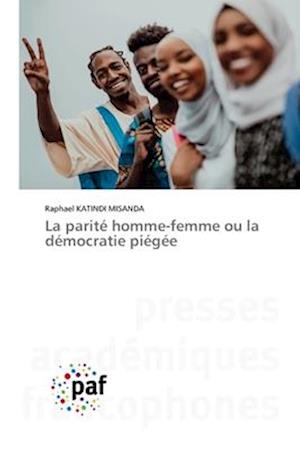 La parité homme-femme ou la démocratie piégée