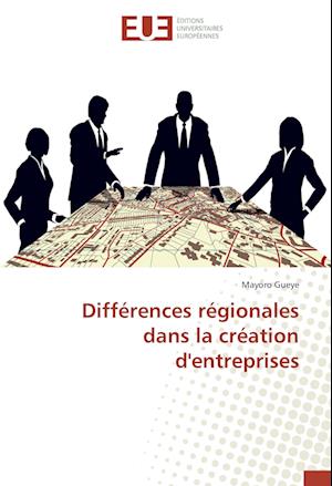 Differences Regionales Dans La Creation D'Entreprises