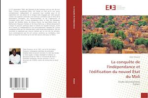 La conquête de l'indépendance et l'édification du nouvel État du Mali