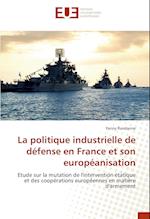 La politique industrielle de défense en France et son européanisation