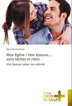 Mon Eglise ! Une épouse... sans tâches ni rides