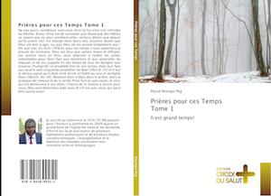 Prières pour ces Temps Tome 1