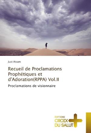 Recueil de Proclamations Prophétiques et d'Adoration(RPPA) Vol.II