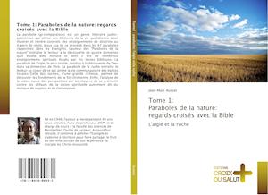 Tome 1: Paraboles de la nature: regards croisés avec la Bible