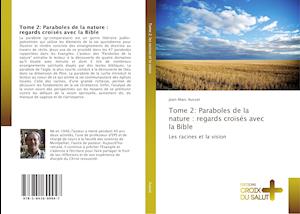 Tome 2: Paraboles de la nature : regards croisés avec la Bible