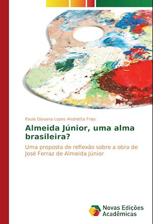 Almeida Junior, Uma Alma Brasileira?