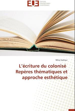 L¿écriture du colonisé Repères thématiques et approche esthétique