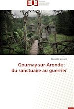 Gournay-sur-Aronde : du sanctuaire au guerrier