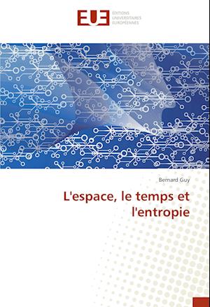 L'espace, le temps et l'entropie