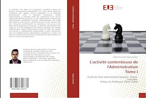 L'activité contentieuse de l'Administration Tome I