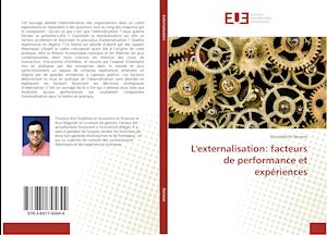 L'externalisation: facteurs de performance et expériences