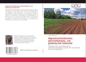 Agroecosistemas periurbanos, un potencial latente