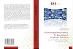 Technological Innovation for Specialized Linguistic Domains