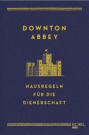 Downton Abbey - Hausregeln für die Dienerschaft