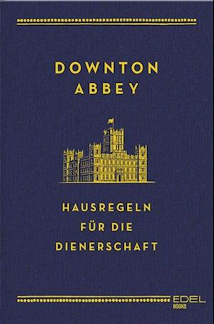 Downton Abbey - Hausregeln für die Dienerschaft