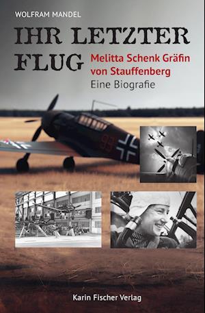 Ihr letzter Flug - Melitta Schenk Gräfin von Stauffenberg