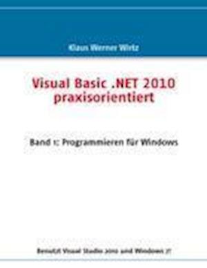 Visual Basic .NET 2010 praxisorientiert