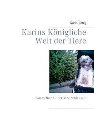 Karins Konigliche Welt Der Tiere