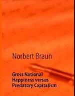 Gross National Happiness versus Predatory Capitalism