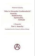 Who is Alexander Grothendieck? Part 1: Anarchy