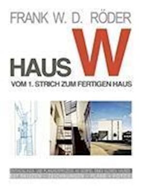 HAUS W: Vom 1. Strich zum fertigen Haus