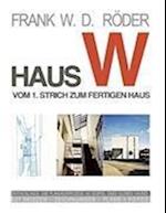 HAUS W: Vom 1. Strich zum fertigen Haus