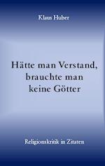 Hätte man Verstand, brauchte man keine Götter