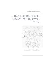 Das Literarische Gesamtwerk 1969 - 2017