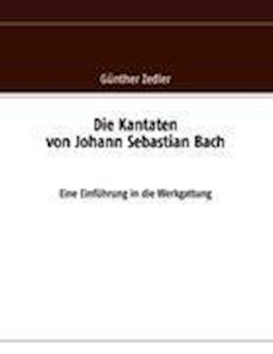 Die Kantaten Von Johann Sebastian Bach