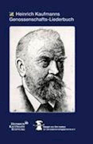 Heinrich Kaufmanns Genossenschafts-Liederbuch