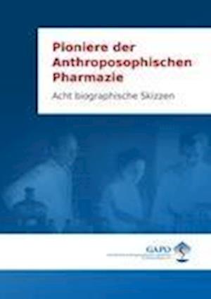 Pioniere der Anthroposophischen Pharmazie