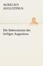 Die Bekenntnisse des heiligen Augustinus