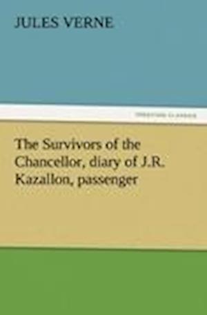 The Survivors of the Chancellor, diary of J.R. Kazallon, passenger