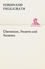 Übersetztes. Neueres und Neuestes