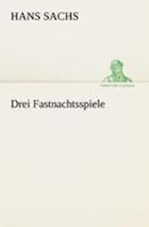 Drei Fastnachtsspiele